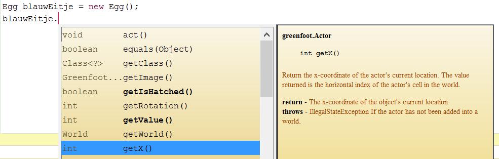 Figuur 1: Voor een lijst van beschikbare methodes: gebruik Ctrl+spatie 5.4 Ei uitbroeden Een uitgebroed ei verdwijnt uit de wereld.
