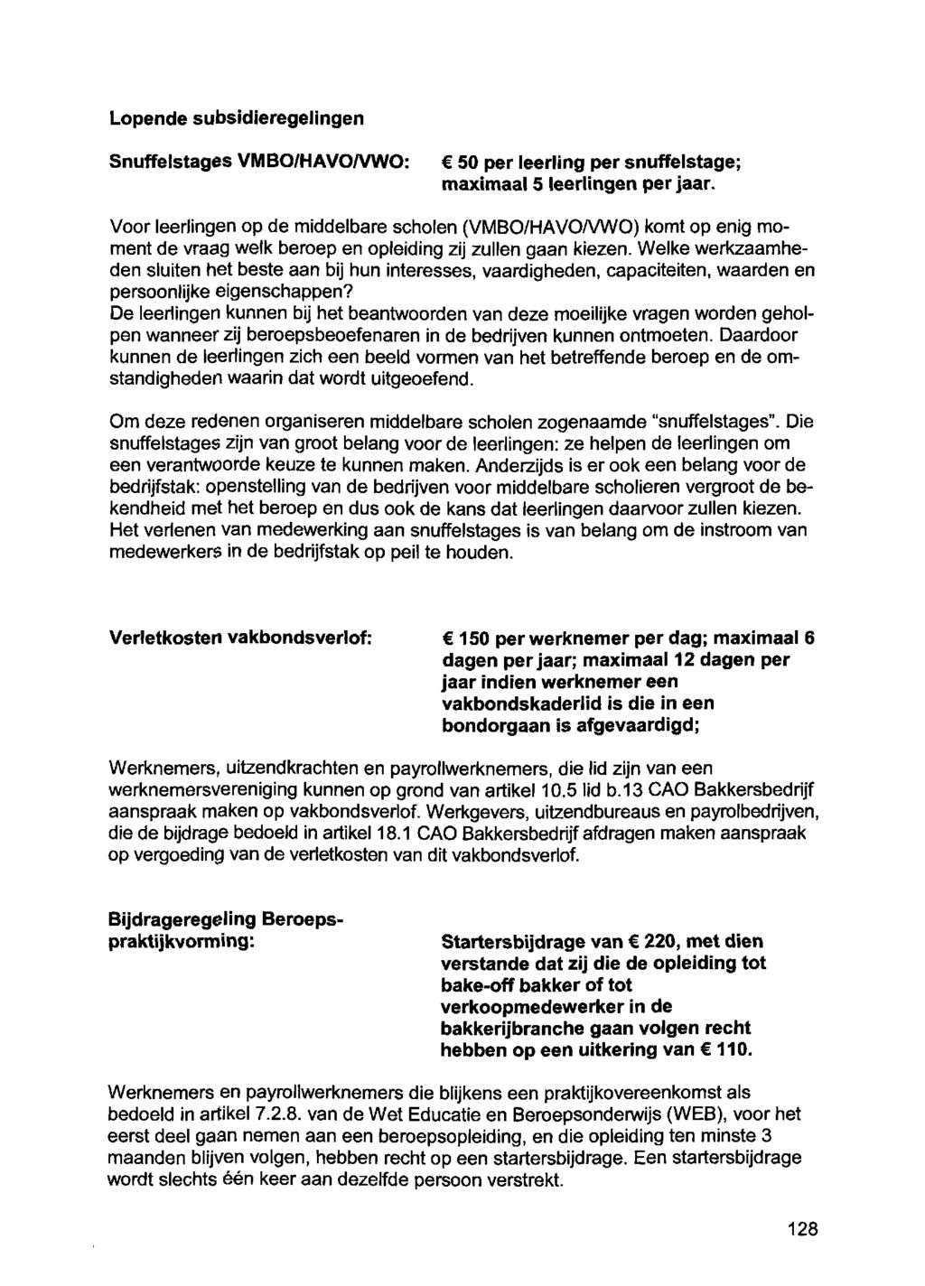 Lopende subsidieregelingen Snuffelstages VMBO/HAVOA/WO: 50 per leeriing per snuffelstage; maximaal 5 leeriingen per jaar.