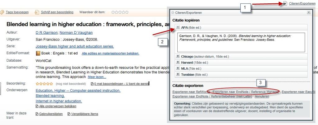 Worldcat Plaats een zoekactie in Worldcat. Selecteer een referentie. Klik op Citeren/export (1). Kies voor APA (2) en daarna de optie Export naar Endnote (3).