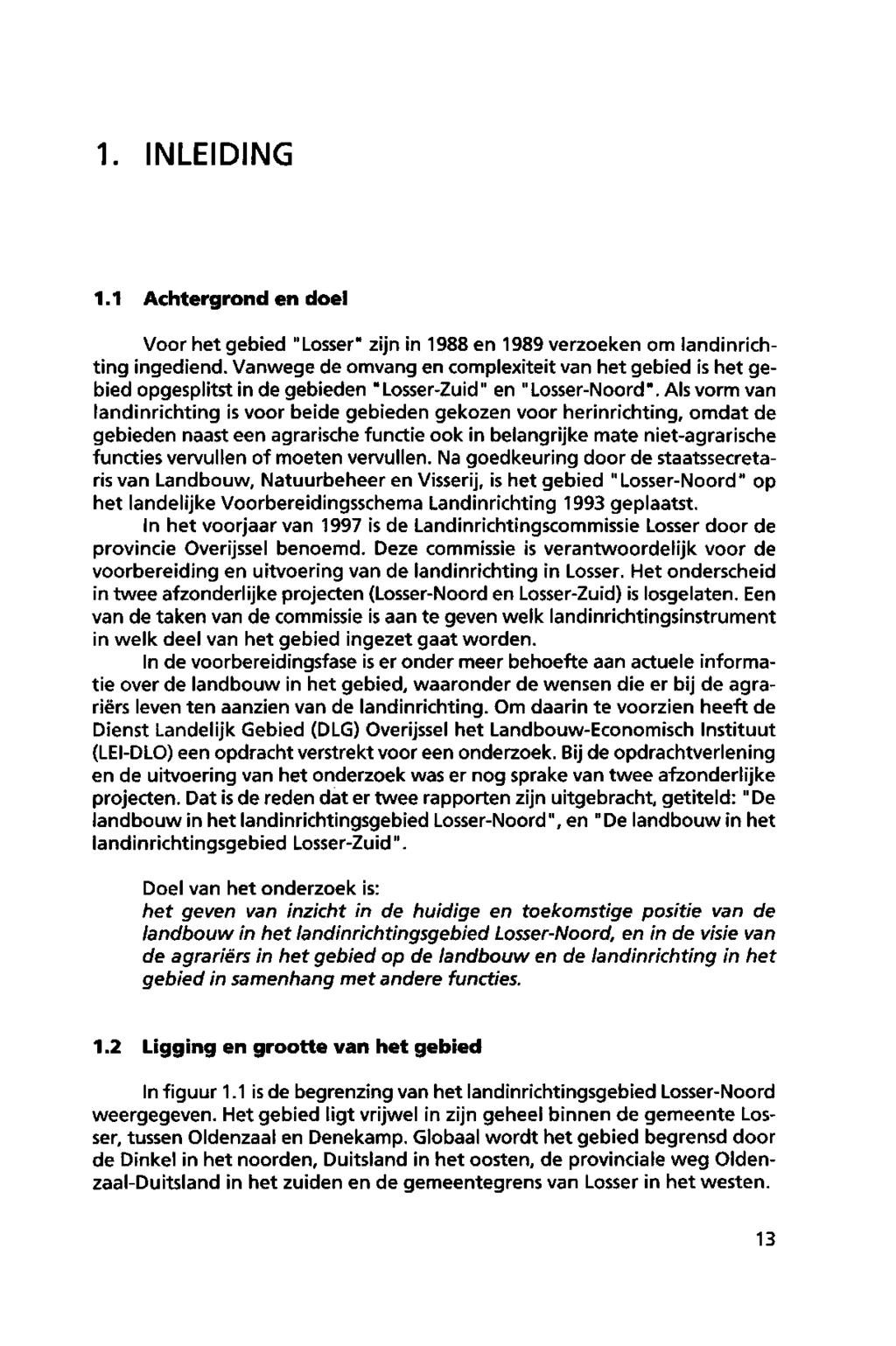 1. INLEIDING 1.1 Achtergrond en doel Voor het gebied "Losser" zijn in 1988 en 1989 verzoeken om landinrichting ingediend.