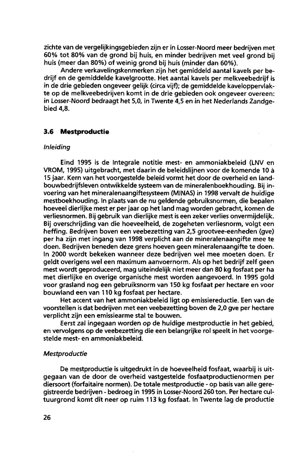 ziehte van de vergelijkingsgebieden zijn er in Losser-Noord meer bedrijven met 60% tot 80% van de grond bij huis, en minder bedrijven met veel grond bij huis (meer dan 80%) of weinig grond bij huis