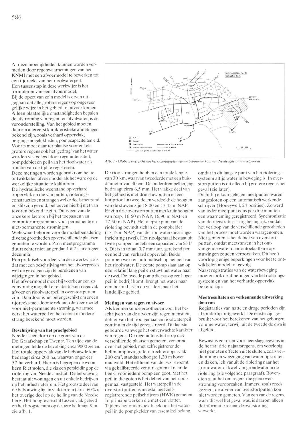 586 AI deze moeilijkheden kunnen worden vermeden door regenwaarnemingen van het KNMI met een afvoermodel te bewerken tot een tijdreeks van het rioolwaterpeil.