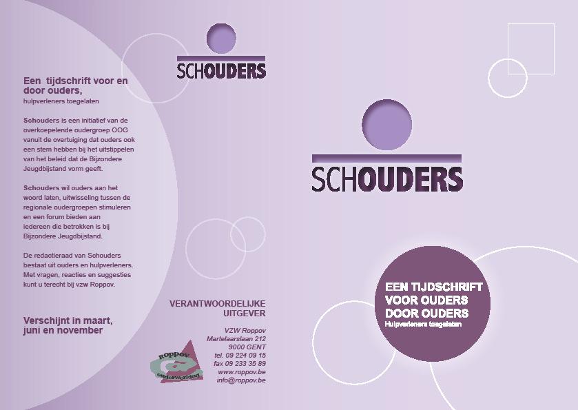 3.4. Schouders. Schouders is een tijdschrift gemaakt door en voor ouders van kinderen en jongeren, begeleid binnen de Bijzondere Jeugdbijstand.
