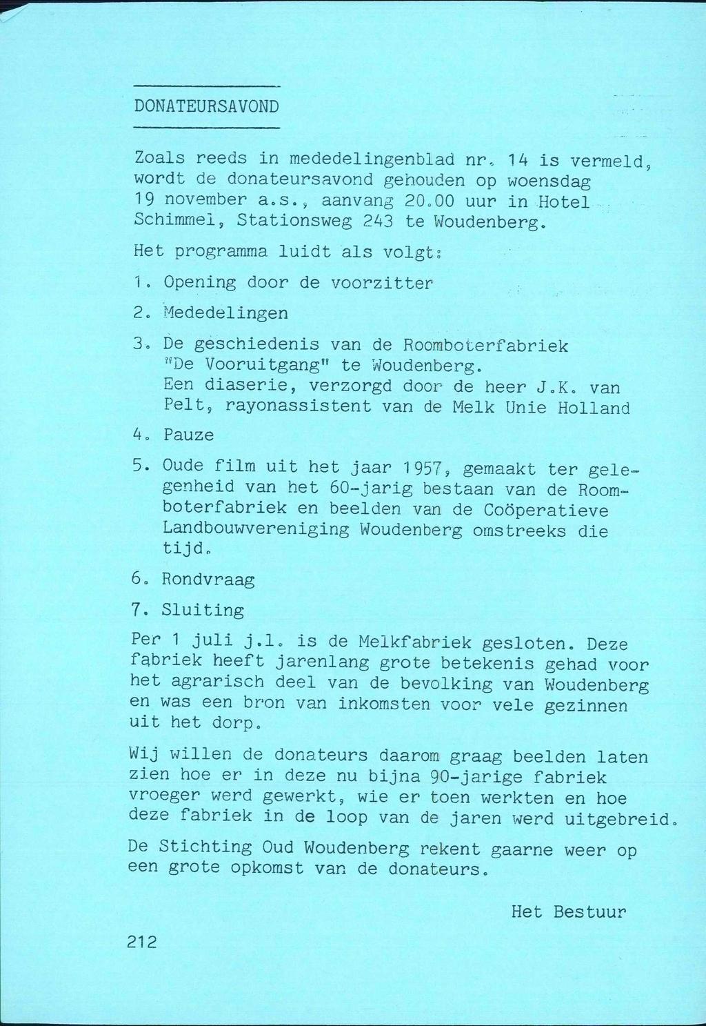 DONATEURSAVOND Zoals reeds in mededelingenblad nr, 14 is vermeld, wordt de donateursavond gehouden op woensdag 19 november a.s., aanvang 20,00 uur in Hotel Schimmei, Stationsweg 243 te Woudenberg.