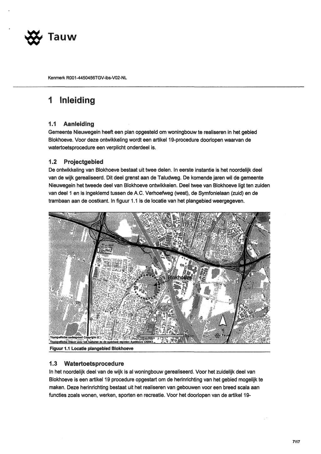 Tauw Kenmerk R001-4450456TGV-ibs-V02-NL 1 Inleiding 1.1 Aanfeidfng Gemeente Nieuwegein heeft een plan opgesteld om woningbouw te realiseren in het gebied Blokhoeve.