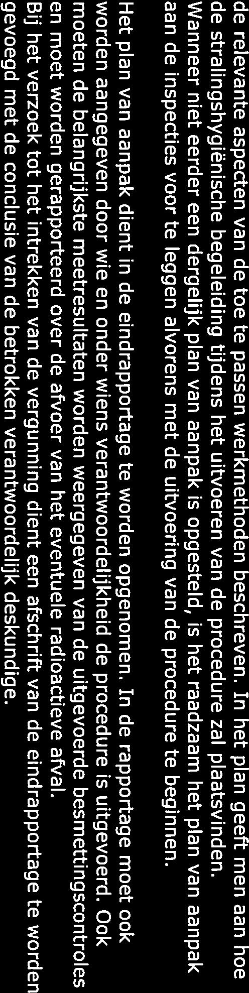 de relevante aspecten van de toe te passen werkmethoden beschreven. In het plan geeft men aan hoe de stralingshygiënische begeleiding tijdens het uitvoeren van de procedure zal plaatsvinden.