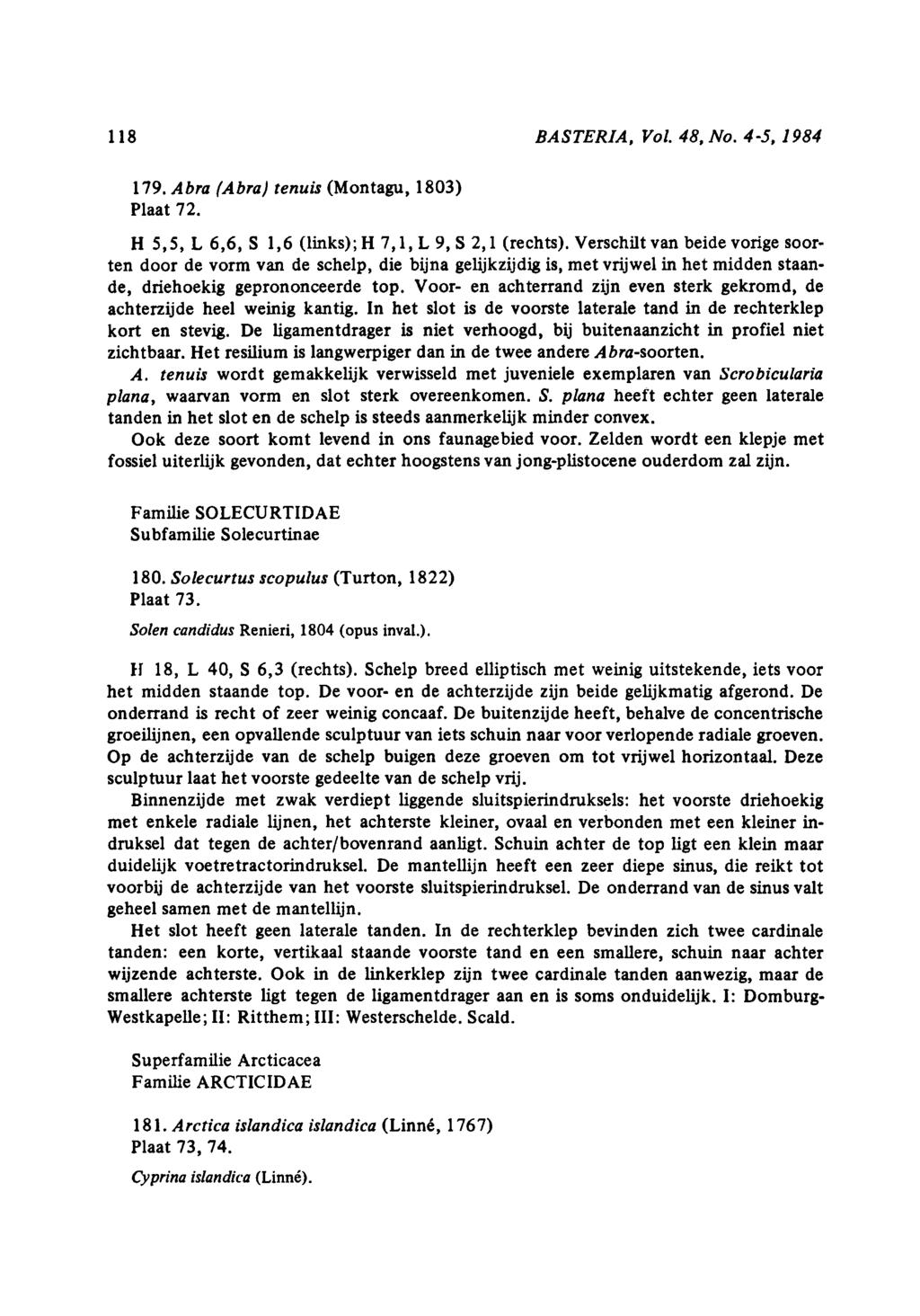 118 BASTERIA, Vol. 48, No. 45, 1984 19. Abra (Abra) tenuis (Montagu, 1803) Plaat 2. H 5,5, L 6,6, S 1,6 (links); H,1, L 9, S 2,1 (rechts).