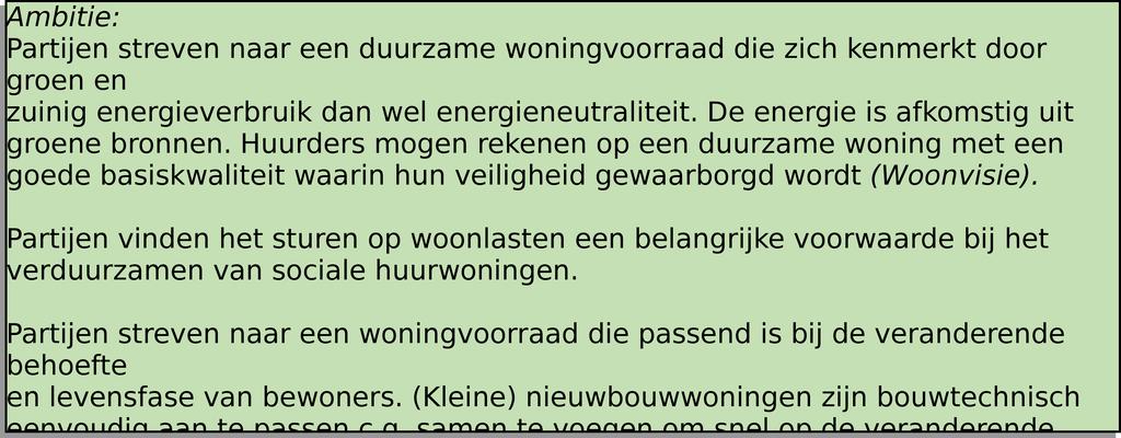 4 Kwaliteit en duurzaamheid Een goed onderhouden woning met een gezond binnenmilieu is belangrijk. Het voorkomt gezondheidsschade en draagt bij aan een goede uitstraling van de wijken.