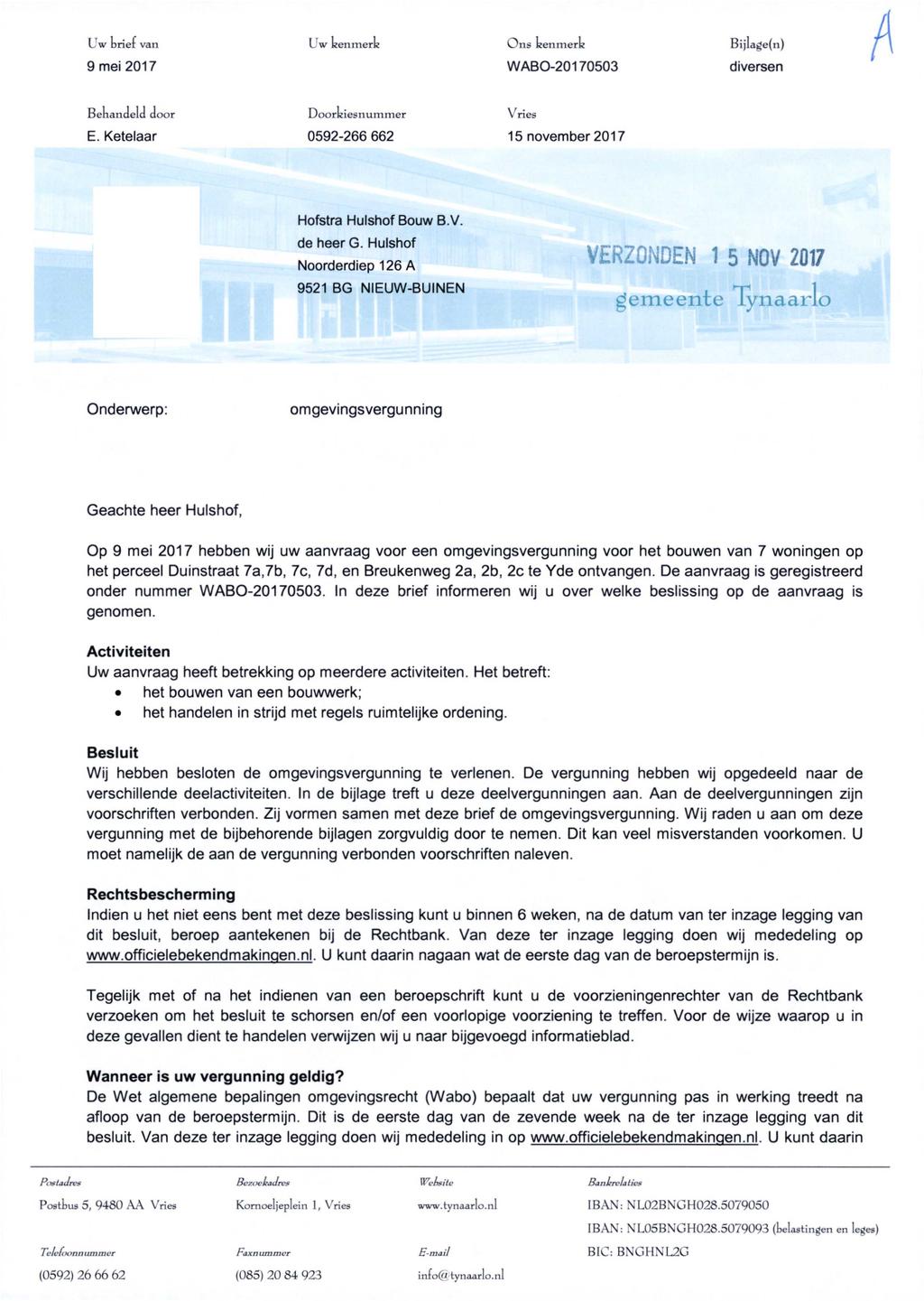 /( L'w trief van Uw kenmerk Ons kenmerk Bijlage(n) 9 mei 2017 WABO-20170503 diversen Bekandeld door Doorkiesnummer Vries E. Ketelaar 0592-266 662 15 november 2017 II Hofstra Hulshof Bouw B.V. de heer G.