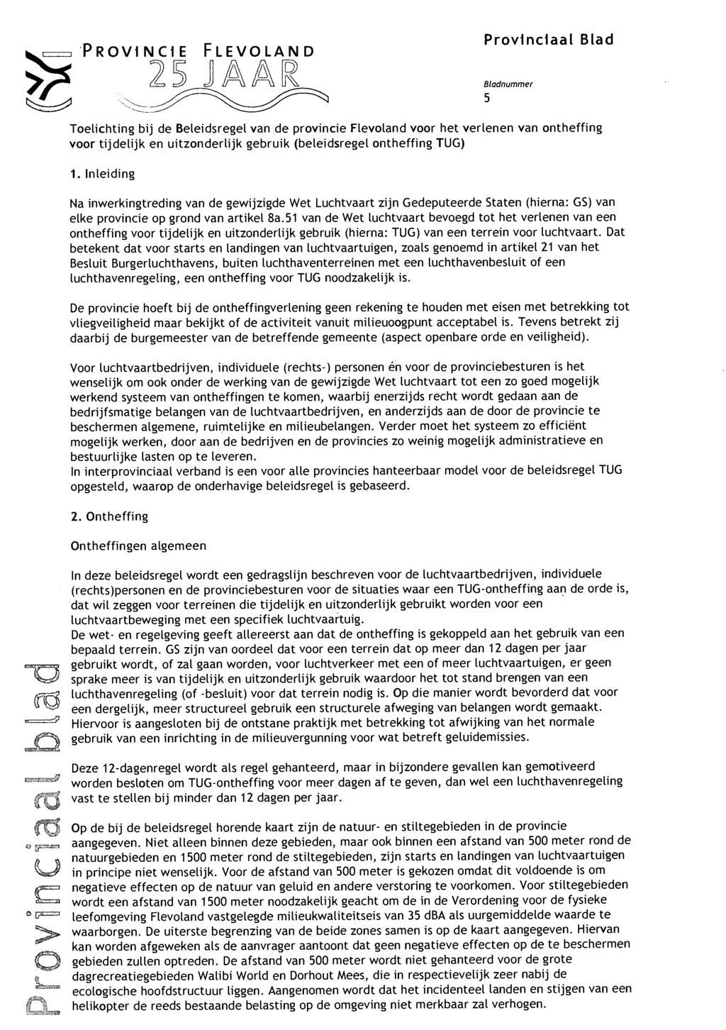 PROVINCIE FLEVOLAND ^^^^ Toelichting bij de Beleidsregel van de provincie Flevoland voor het verlenen van ontheffing voor tijdelijk en uitzonderlijk gebruik (beleidsregel ontheffing TUG) 1.