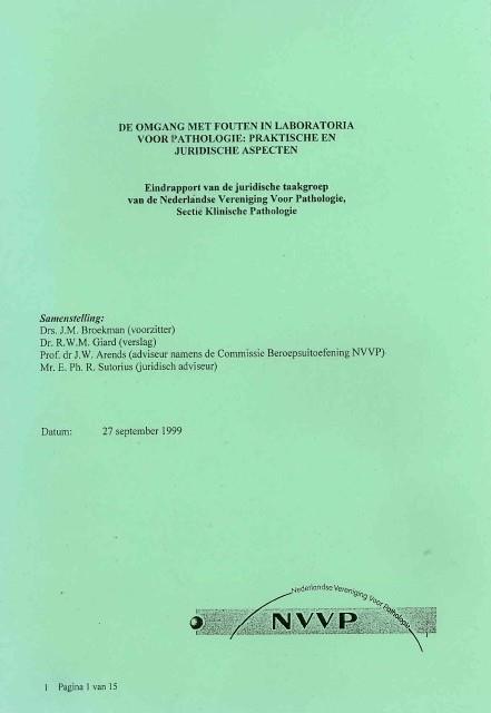 Naar een zo objectief mogelijke herbeoordelingsprocedure NVVP 1999: Eindrapport Juridische Taakgroep NVVP. De omgang met fouten in Laboratoria voor Pathologie: praktische en juridische aspecten.