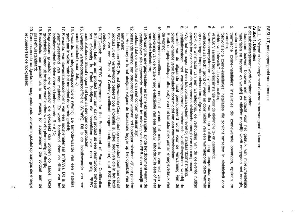 BESLUIT, met een parigheid van stemmen: Art. 1. Volgend subsidiereglement duurzaam bouwen goed te keuren: Artikel 1. Definities In dit subsidiereglement wordt verstaan onder: 1.
