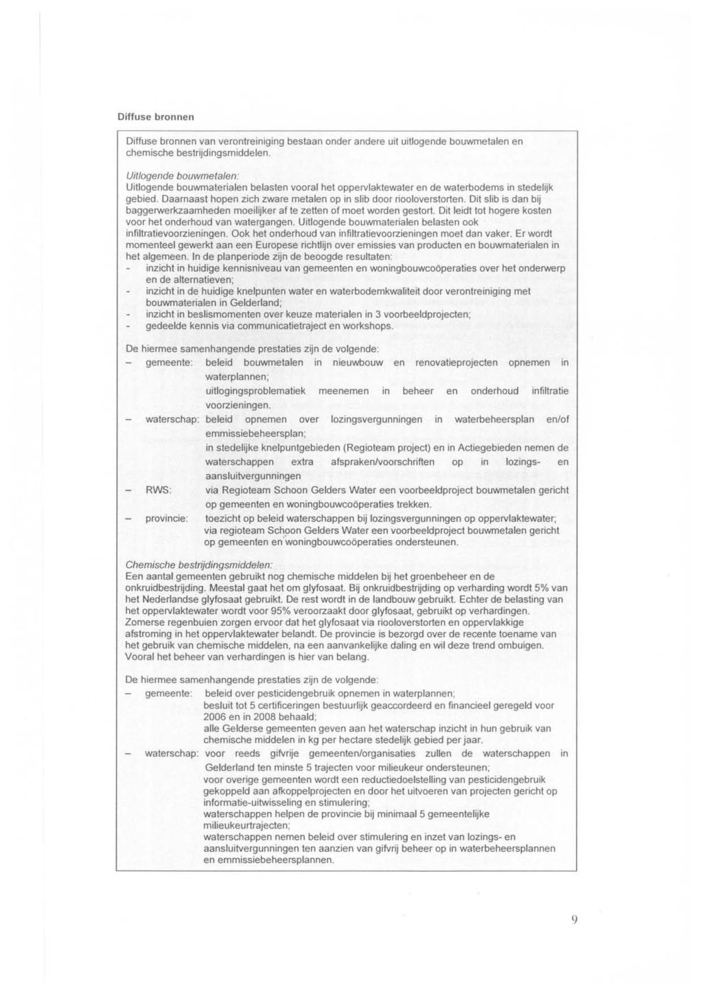 Diffuse bronnen Diffuse bronnen van verontreiniging bestaan onder andere uit uitlogende bouwmetalen en chemische bestrijdingsmiddelen.
