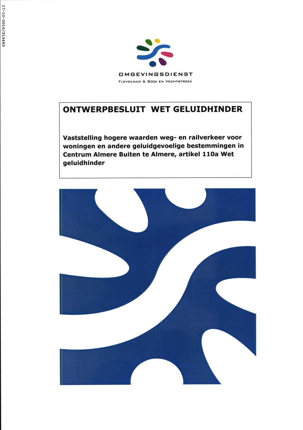 FLEVOLAND & Baai EN VECHTSTREEK ONTWERPBESLUIT WET GELUIDHINDER Vaststelling hogere waarden weg- en railverkeer