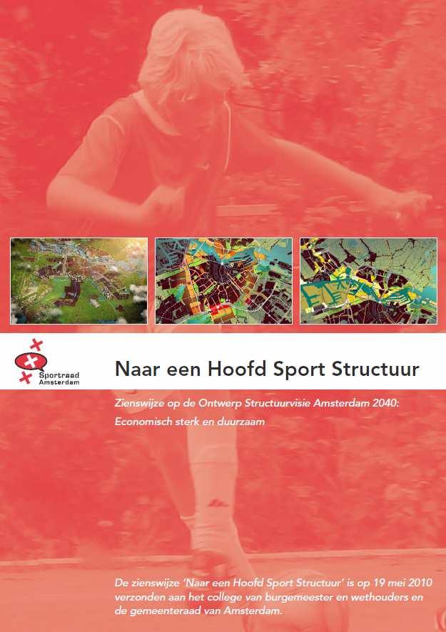 Hoofd Sport Structuur Mei 2010 Op 25 februari 2010 werd de Ontwerp Structuurvisie ter inzage gelegd door burgemeester en wethouders van Amsterdam.