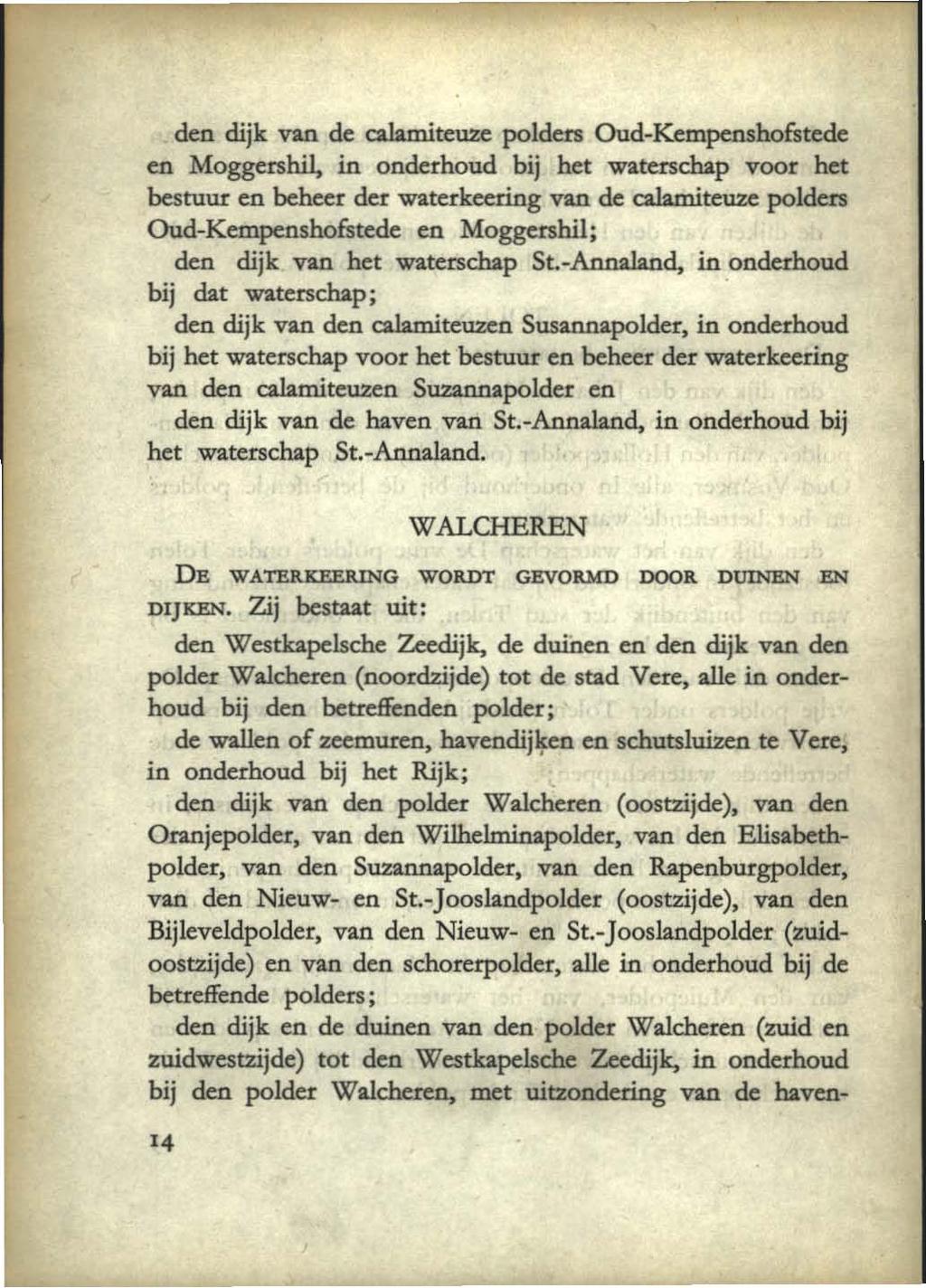 den dijk van de calamiteuze polders Oud-Kempenshofstede en Moggershil, in onderhoud bij het waterschap voor het bestuur en beheer der waterkeering van de calamiteuze polders Oud-Kempenshofstede en