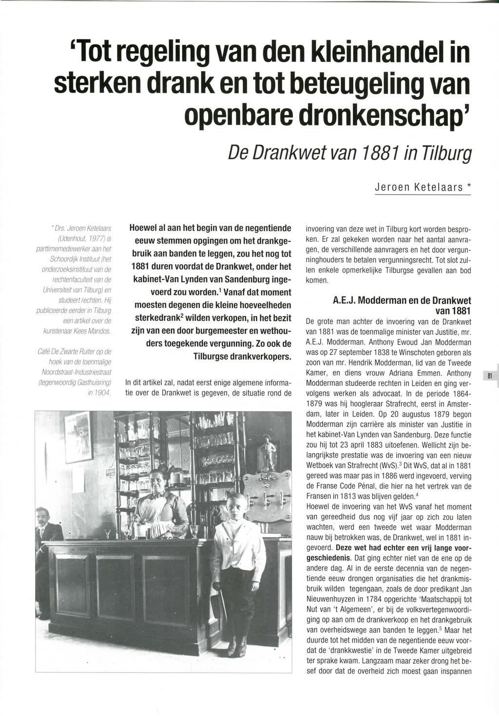 'Tot regeling van den kleinhandel in sterken drank en tot beteugeling van openbare dronkenschap' De Drankwet van 1881 in Tilburg Jeroen Ketelaars * 'Drs.