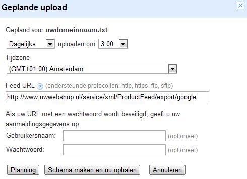 http://www.uwwebshop.nl/service/xml/productfeed/export/google (uiteraard dient u www.uwwebshop.nl te vervangen met de domeinnaam van uw webshop) De planning van de upload kunt u zelf bepalen.