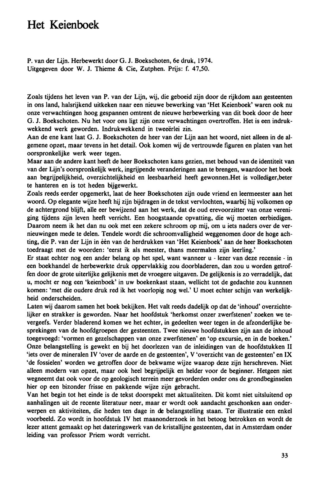 Het Keienboek P. van der Lijn. Herbewerkt door G. J. Boekschoten, 6e druk, 1974. Uitgegeven door W. J. Thieme & Cie, Zutphen. Prijs: f. 47,50. Zoals tijdens het leven van P.