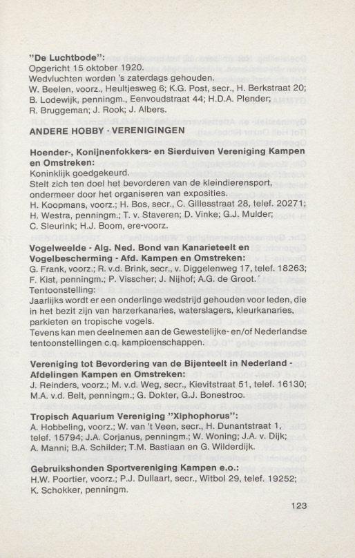 "De Luchtbode": Opgerieht 15 oktober 1920. Wedvluehten worden's zaterdags gehouden. W. Beelen, voorz., Heultjesweg 6; K.G. Post, seer., H. Berkstraat 20; B. Lodewijk, penningm., Eenvoudstraat 44; H.