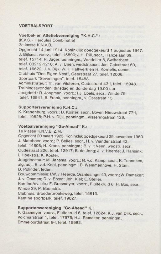 VOETBALSPORT Voetbal- en Atletiekvereniging "K.H.C.": (K.V.S.- Hercules Combinatie) 3e kasse K.N.V.B. Opgerieht 14 juni 1914. Koninklijk goedgekeurd 1 augustus 1947. J. Bijlsma, voorz., telef.