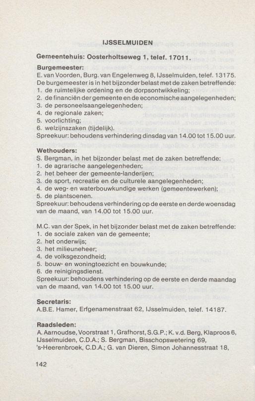 IJSSELMUIDEN Gemeentehuis: Oosterholtseweg 1, telef. 17011. Burgemeester: E.vanVoorden, Burg.van Engelenweg8, IJsselmuiden,telef. 13175.