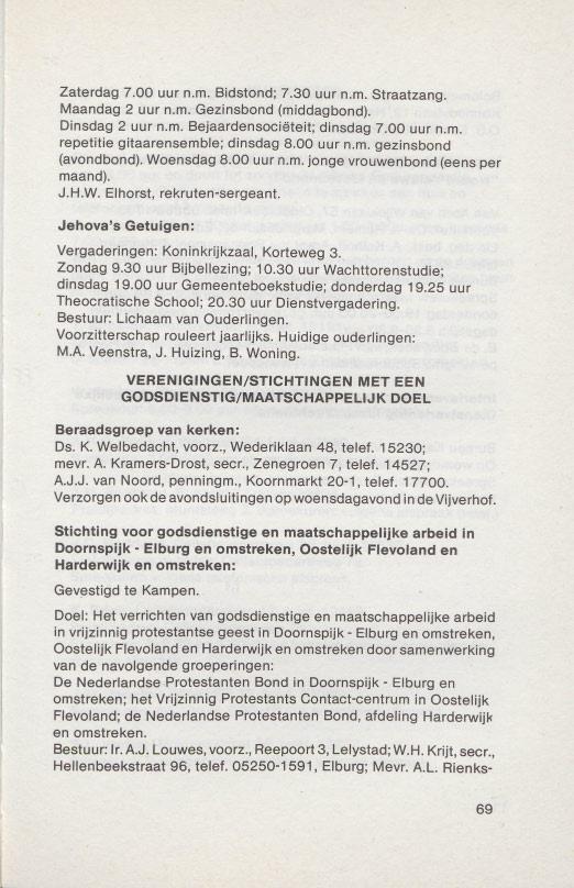 Zaterdag 7.00 uur n.m. Bidstond; 7.30 uur n.m. Straatzang. Maandag 2 uur n.m. Gezinsbond (rmiddagbond). Dinsdag 2 uur n.m. Belaardensocietelt; dinsdag 7.00 uur n.m. repetitie gitaarensemble; dinsdag 8.