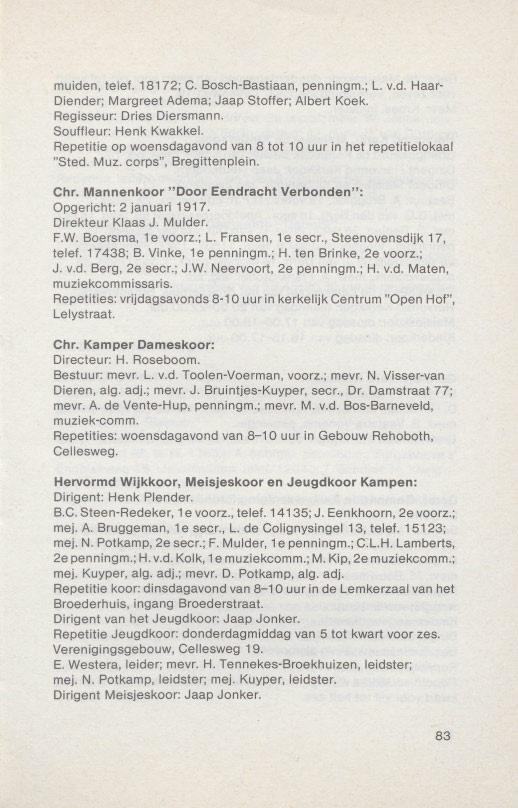 muiden, te'lef. 18172; C. Boseh-Bastiaan, penningm.; L. v.d. Haar Diender; Margreet Adema; Jaap Stoffer; Albert Koek. Regisseur: Dries Diersmann. Souffleur: Henk Kwakkel.