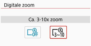 Selecteer [Ca. 3-10x zoom]. Selecteer [Ca. 3-10x zoom] en druk op <0>. Druk op de knop <M> om het menu af te sluiten en naar de movie-opname terug te keren. Gebruik digitale zoom.