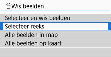 L Opnamen wissen 3 Het bereik van te wissen beelden opgeven Geef het bereik op van beelden om alle beelden binnen dit bereik in een keer te wissen. 1 2 3 Selecteer [Selecteer reeks].