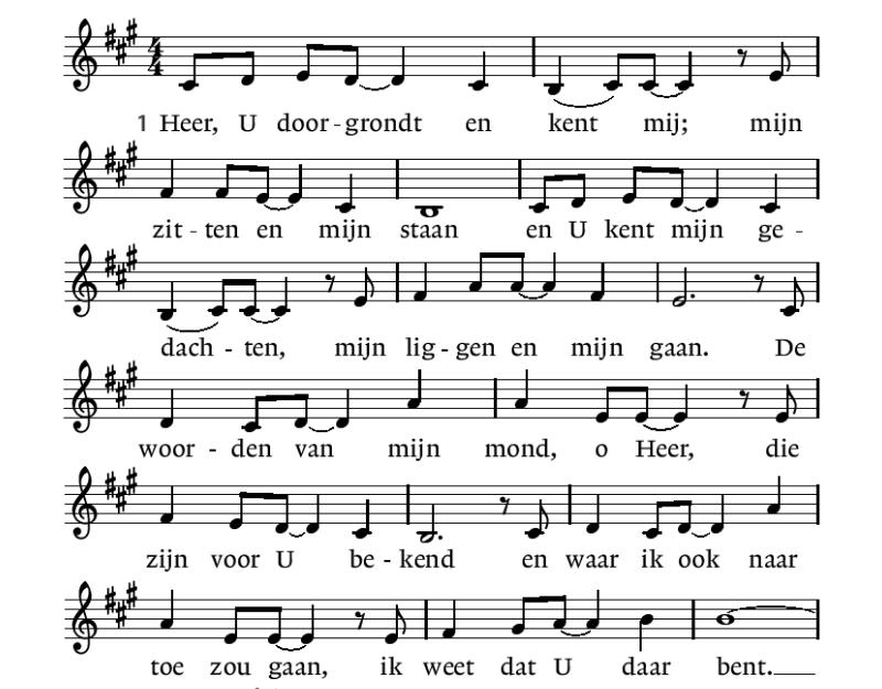 * Zingen Heer, U doorgrondt en kent mij NL 139B: 1 en 2 2. Heer, U doorgrondt en kent mij, want in de moederschoot ben ik door U geweven; U bent oneindig groot.