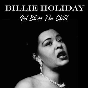 -10- God bless the child Dit lied werd in 1939 geschreven door Billie Holiday, de artiestennaam voor Jazz-zangeres Eleanora Fagan (1915-1959).
