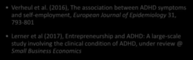 study involving the clinical condition of ADHD, under review @ Small Business Economics Thurik et al.