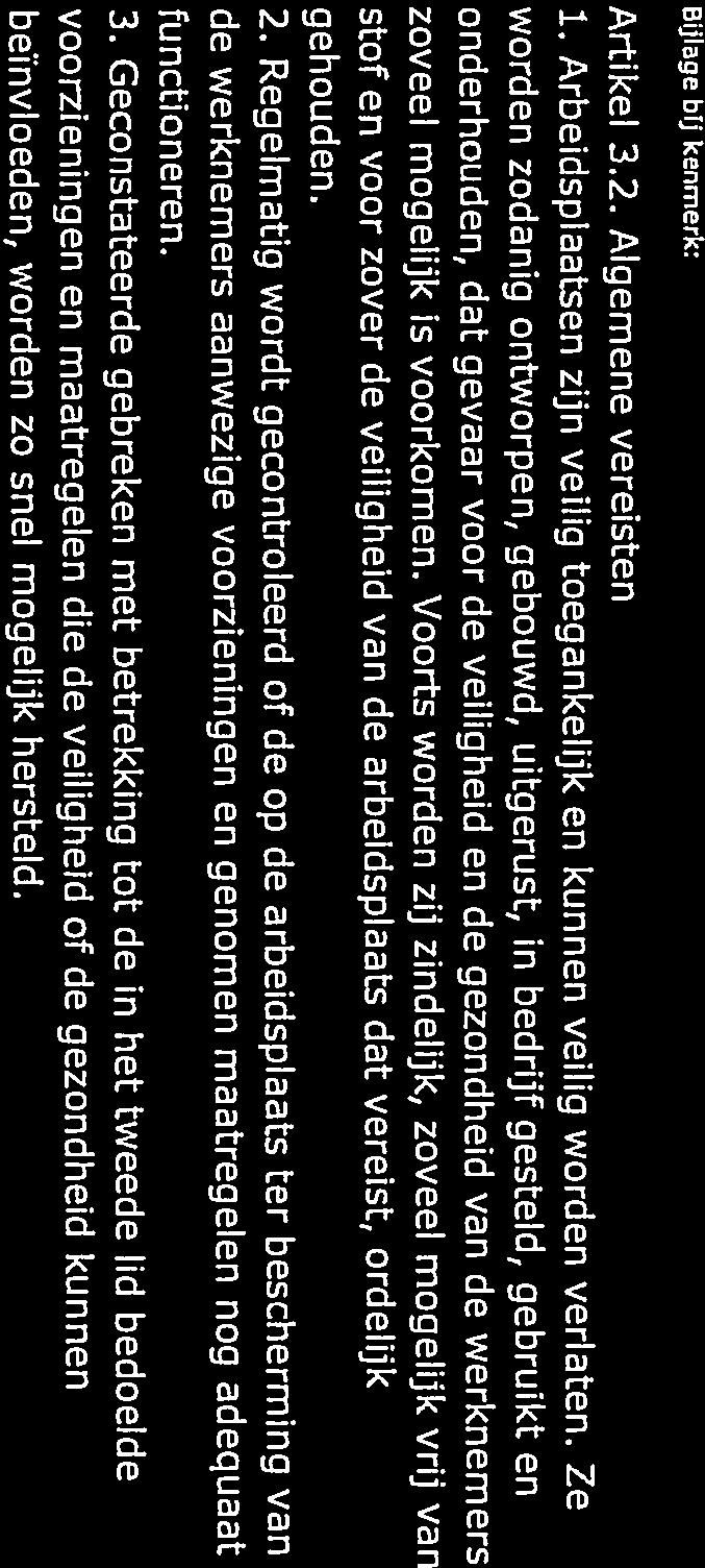 Bijlege bij kenmerk: Artikel 3.2. Algemene vereisten 1. Arbeidsplaatsen zijn veilig toegankelijk en kunnen veilig worden verlaten.