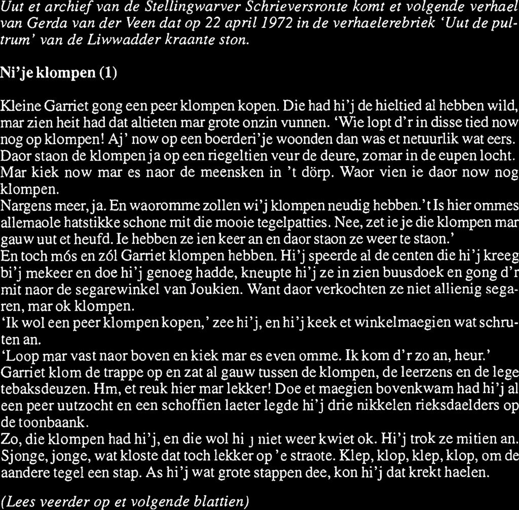 Schrieversronte komt et volgende verhael van Gerda van der Veen dat op 22 april 1972 in de verhaelerebriek Vut de pultrum' van de Liwwadder kraante ston.