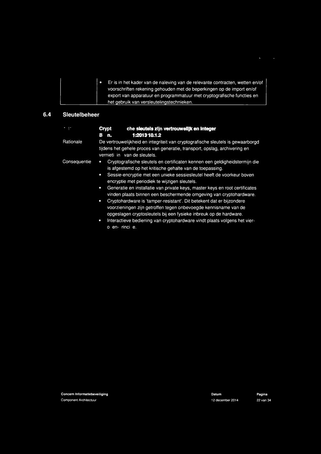 Er is in het kader van de naleving van de relevante contracten, wetten en/of voorschriften rekening gehouden met de beperkingen op de import en/of export van apparatuur en programmatuur met