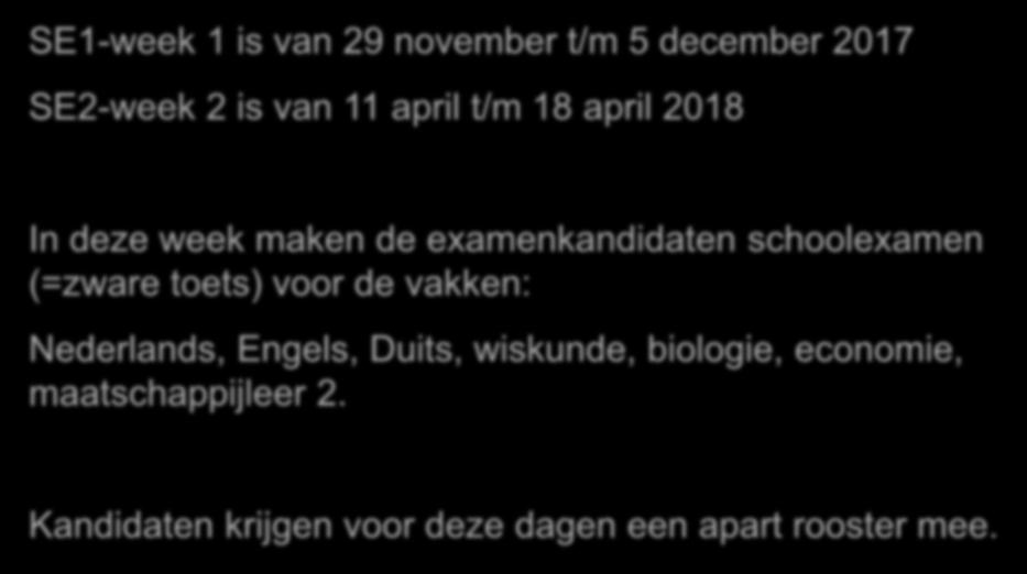 PTA SE1-week 1 is van 29 november t/m 5 december 2017 SE2-week 2 is van 11 april t/m 18 april 2018 In deze week maken de examenkandidaten schoolexamen