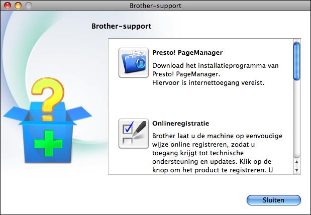 Het volgende scherm wordt weergegeven: Brother-support openen (Macintosh) Alle benodigde hulpbronnen, zoals websupport (Brother Solutions Center), zijn beschikbaar op de installatie-cd-rom.