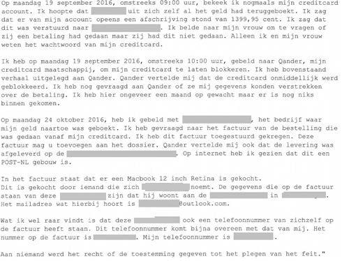 Qander is gelet op het bovenstaande voornemens om aangifte te doen bij de politie tegen [Consument] van fraude/diefstal, mocht hij zijn standpunt niet wijzigen. 2.