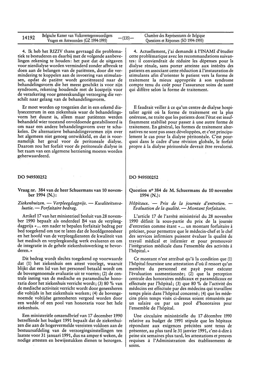 14192 BelgischeKamervan Volksvertegenwoordigers Vragenen Antwoorden(GZ 1994-1995) Chambredes Représentantsde Belgique Questionset Réponses(SO 1994-1995) 4.