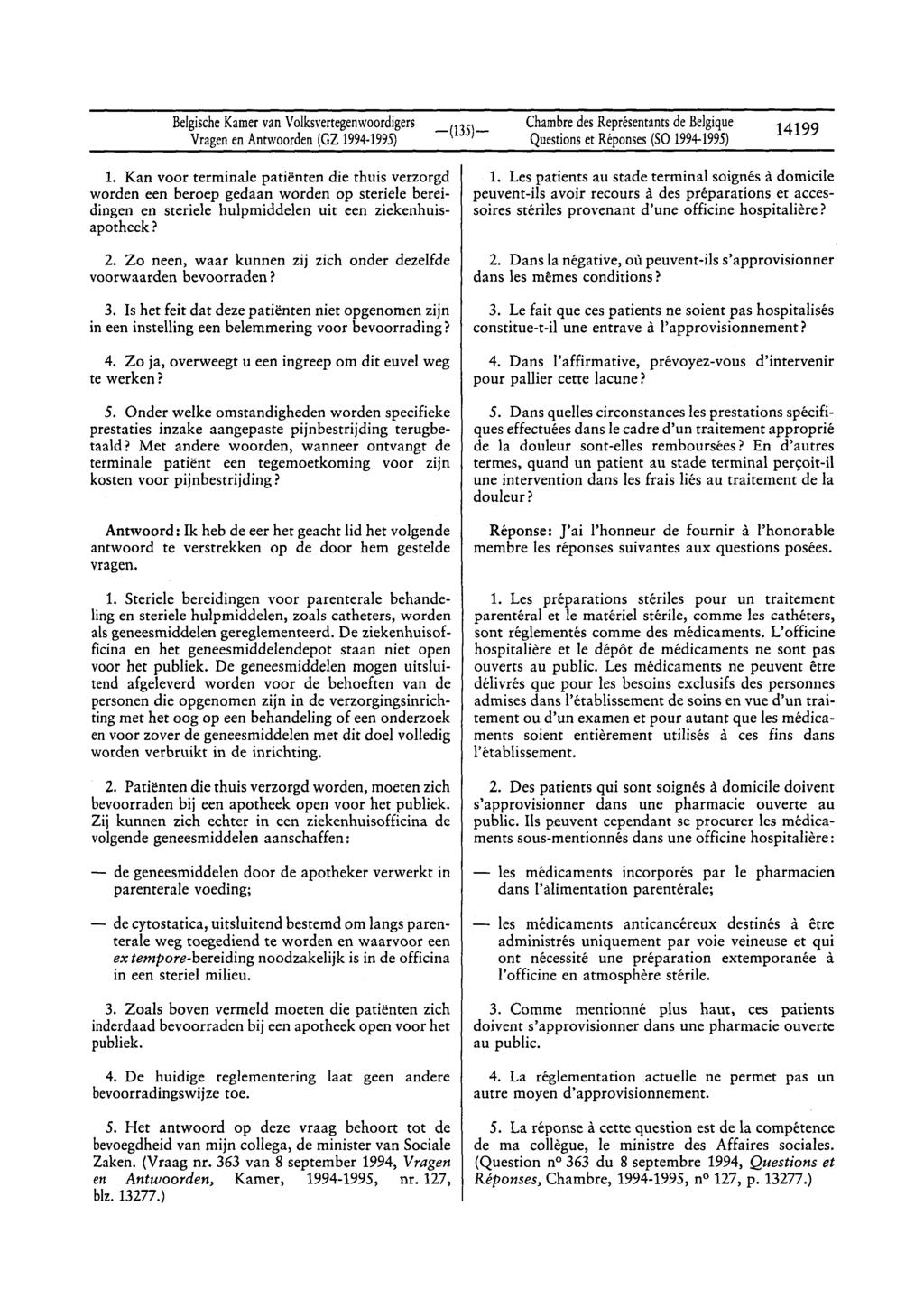 Belgische Kamer van Volksvertegenwoordigers Vragen en Antwoorden (GZ 1994-1995) Chambre des Représentants de Belgique Questions et Réponses (SO 1994-1995) 14199 1.