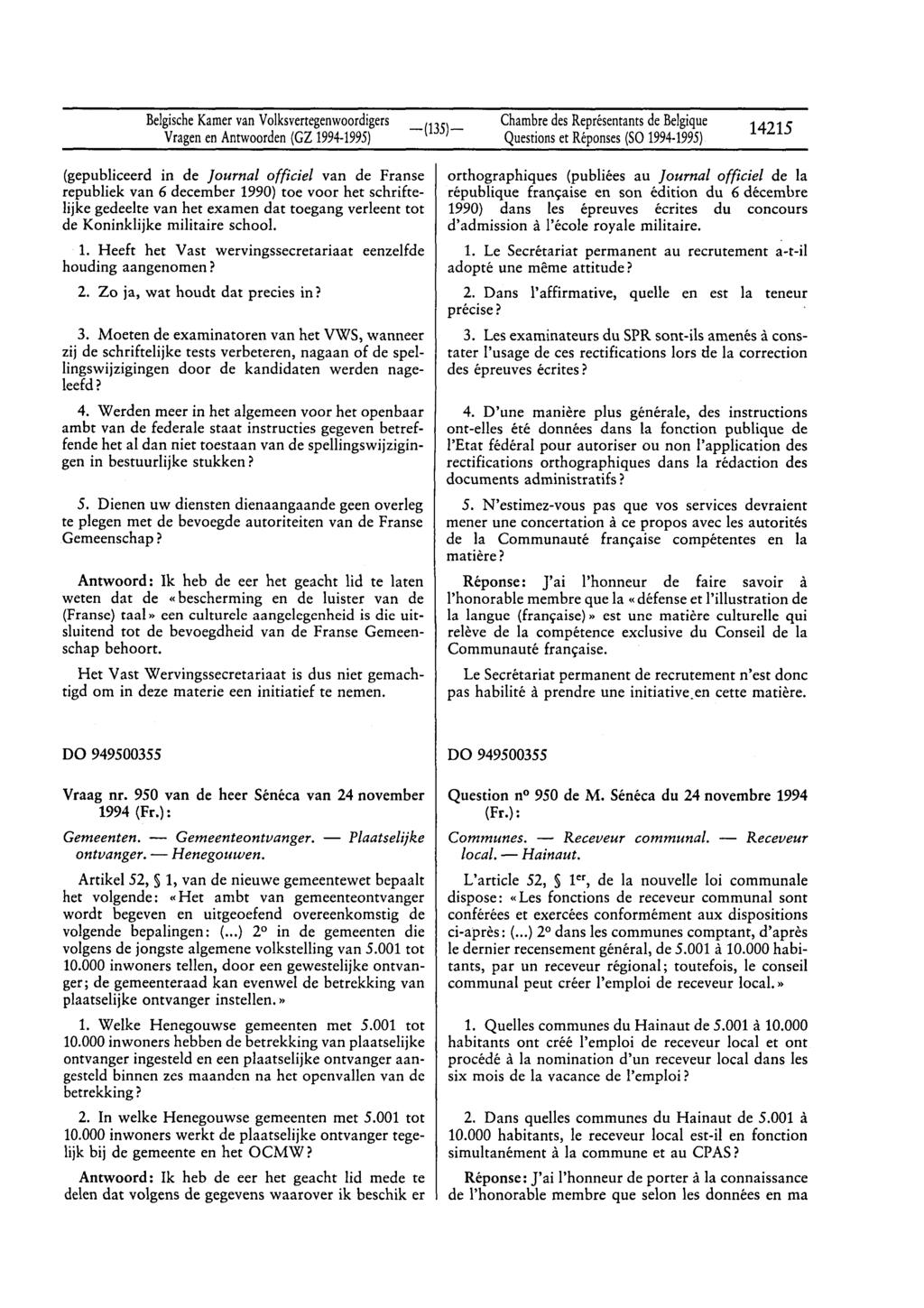 Belgische Kamer van Volksvertegenwoordigers Vragen en Antwoorden (GZ 1994-1995) Chambre des Représentants de Belgique Questions et Réponses (Sa 1994-1995) 14215 (gepubliceerd in de Journal officiel