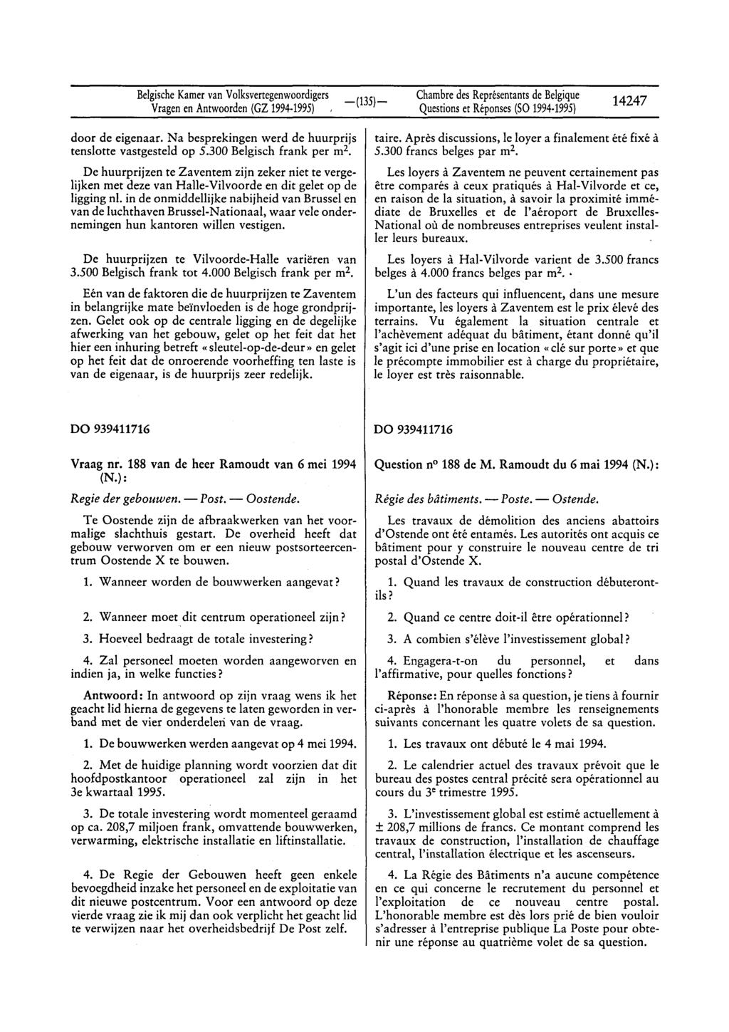 Belgische Kamer van Volksvertegenwoordigers Vragen en Antwoorden (GZ 1994-1995) Chambre des Représentants de Belgique Questions et Réponses (SO 1994-1995) 14247 door de eigenaar.
