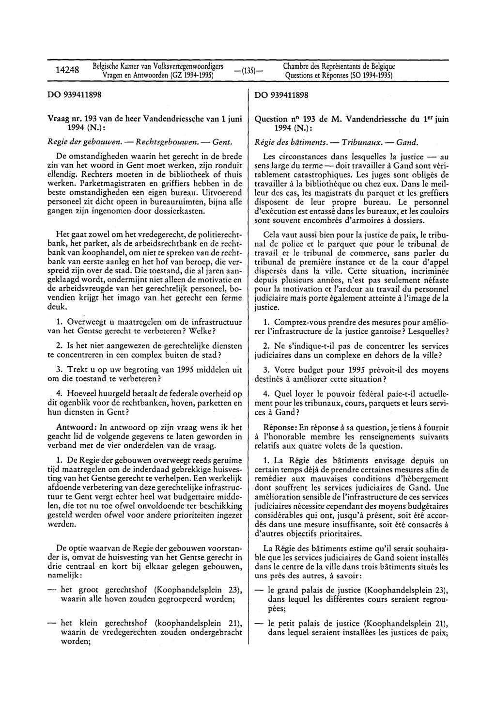 14248 Belgische Kamer van Volksvertegenwoordigers Vragen en Antwoorden (GZ 1994-1995) Chambre des Représentants de Belgique Questions et Réponses (Sa 1994-1995) DO 939411898 Vraag nr.