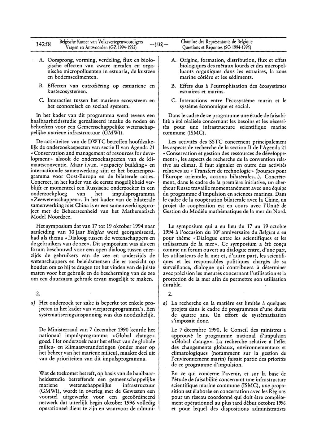 14258 BelgischeKamervan Volksvertegenwoordigers Vragenen Antwoorden (GZ 1994-1995) Chambredes Représentantsde Belgique Questionset Réponses(SO 1994-1995) A.