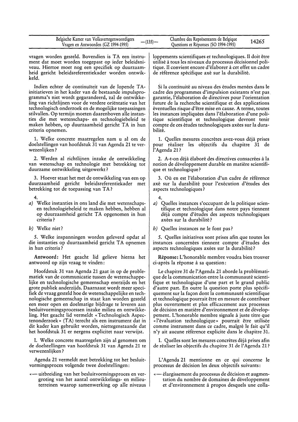 Belgische Kamer van Volksvertegenwoordigers Vragen en Antwoorden (GZ 1994-1995) Chambre des Représentants de Belgique Questions et Réponses (SO 1994 1995) 14265 vragen worden gesteld.