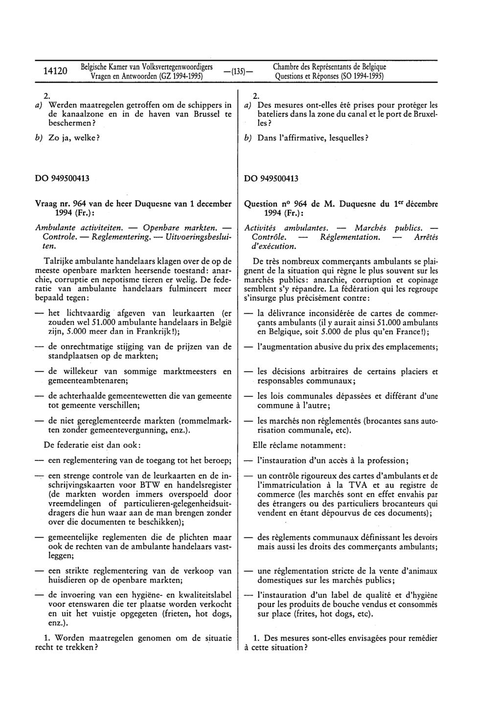 14120 BelgischeKamervanVolksvertegenwoordigers VragenenAntwoorden(GZ 1994-1995) ChambredesReprésentants debelgique Questionset Réponses(SO 1994-1995) 2.