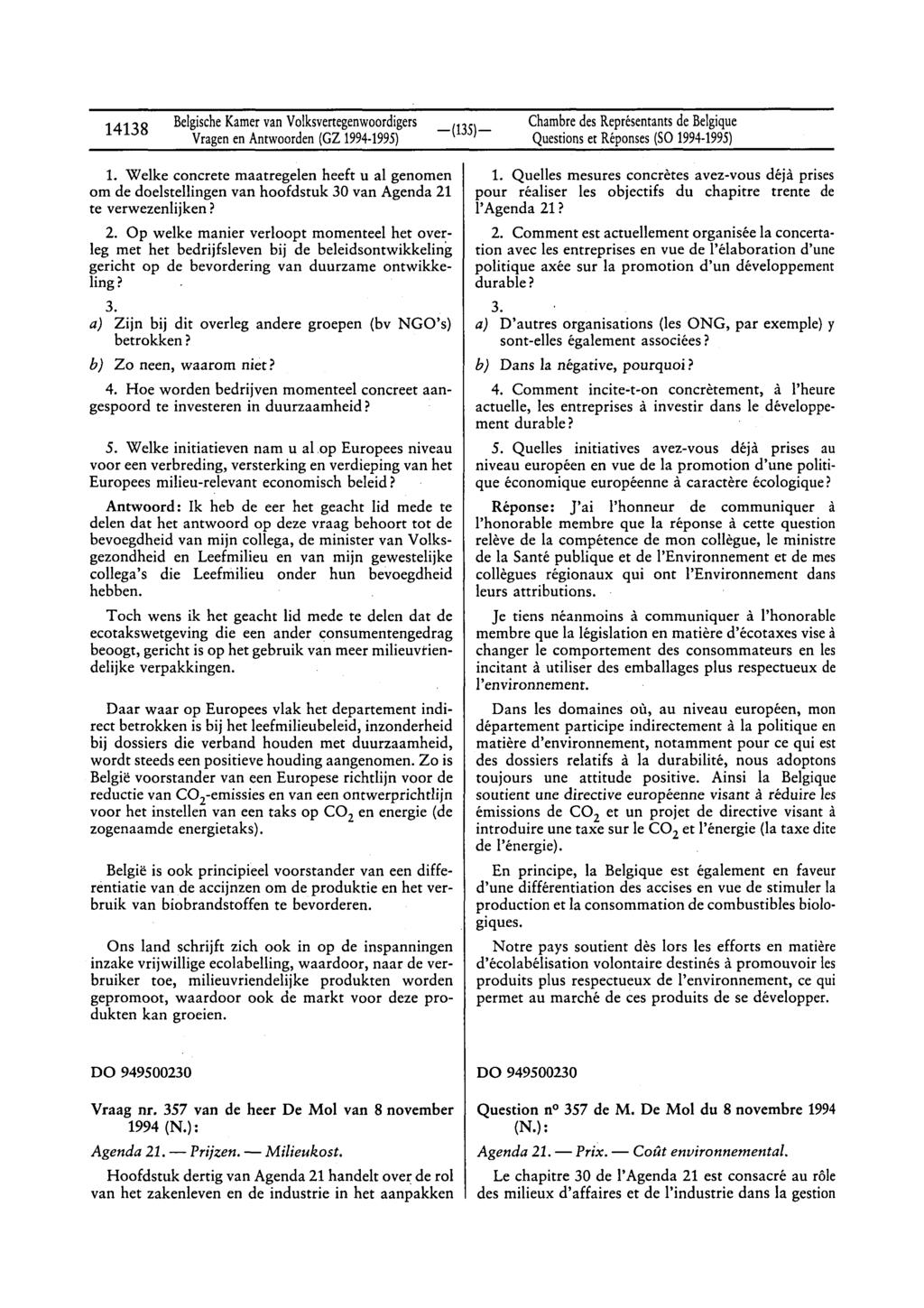 14138 BelgischeKamervan Volksvertegenwoordigers Vragenen Antwoorden(GZ 1994-1995) Chambredes Représentantsde Belgique Questionset Réponses(SO 1994-1995) 1.