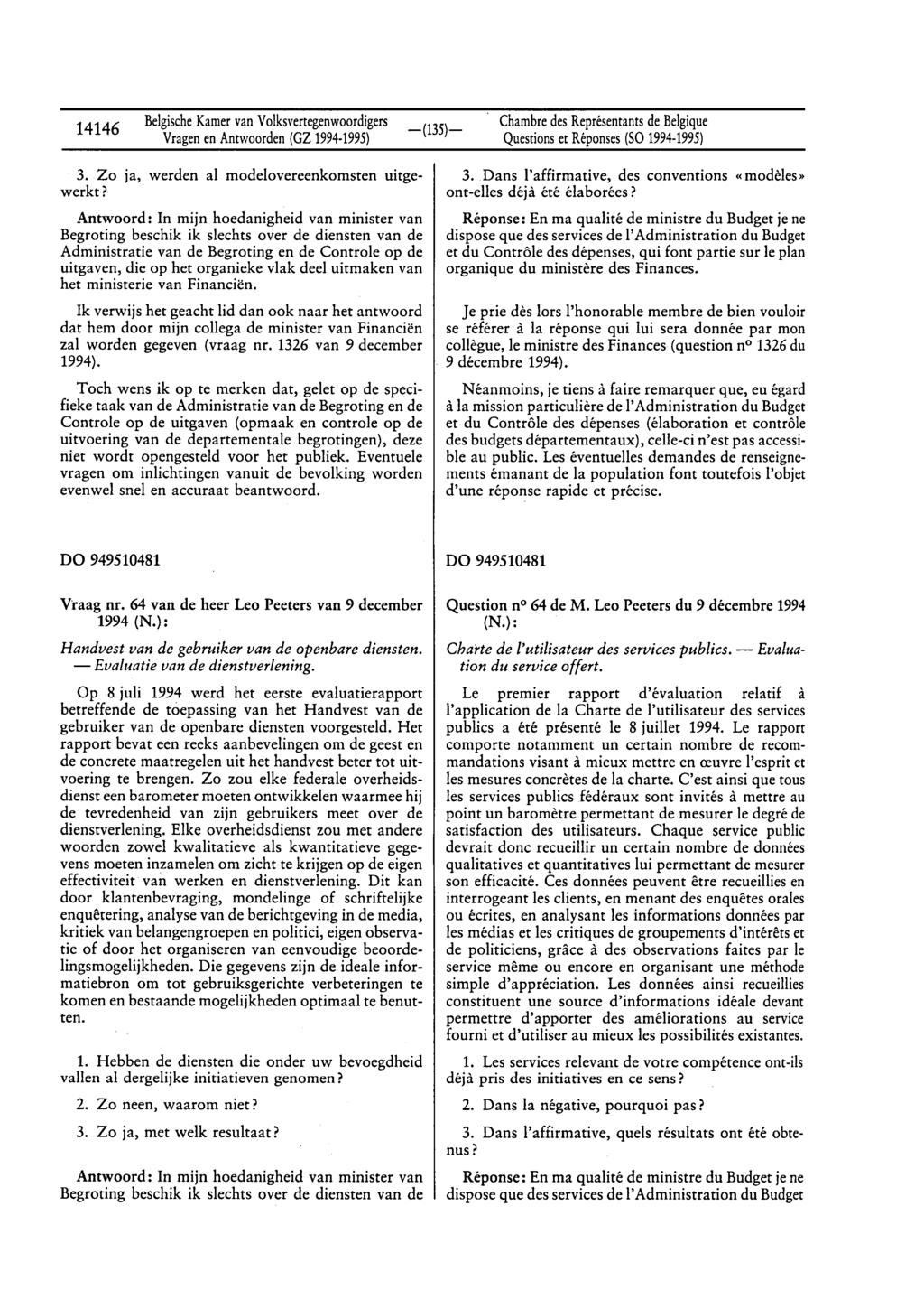 14146 BelgischeKamervan Volksvertegenwoordigers Vragenen Antwoorden(GZ 1994-1995) Chambredes Représentantsde Belgique Questionset Réponses(SO 1994-1995) 3.