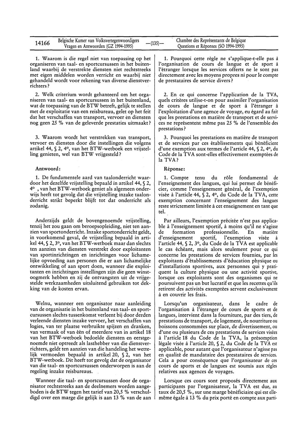 14166 BelgischeKamervan Volksvertegenwoordigers Vragenen Anrwoorden(GZ 1994 1995) Chambredes Représentantsde Belgique Questionset Réponses(SO1994 1995) 1.